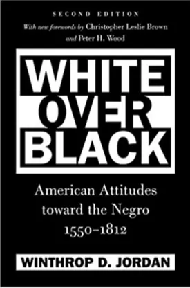 White Over Black: American Attitudes toward the Negro, 1550-1812