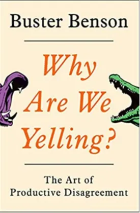 Why Are We Yelling?: The Art of Productive Disagreement