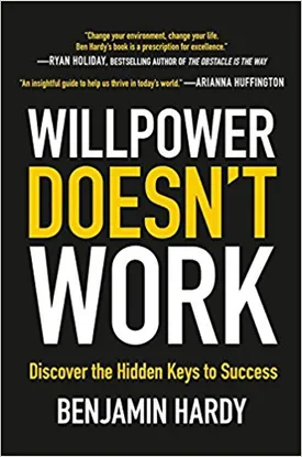 Willpower Doesn’t Work: Discover the Hidden Keys to Success