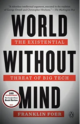 World Without Mind: The Existential Threat of Big Tech